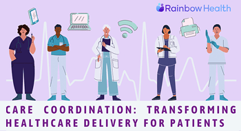 Care Coordination: Transforming Healthcare Delivery for Patients