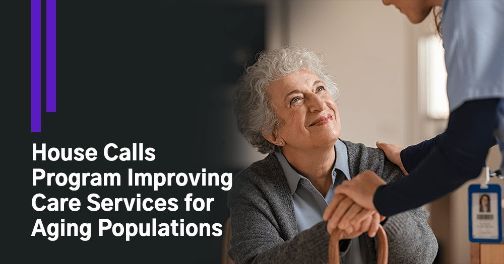 Why the Aging Population Need House Calls Program?